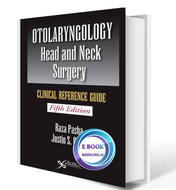 دانلود کتاب Otolaryngology-Head and Neck Surgery: Clinical Reference Guide 2018(ORIGINAL PDF)